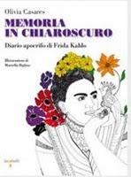 Memoria in chiaroscuro. Diario apocrifo di Frida Kahlo - Olivia Casares