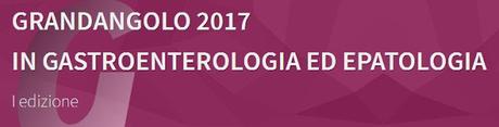 GRANDANGOLO IN GASTROENTEROLOGIA ED EPATOLOGIA 2017 GRANDANGOLO IN GASTROENTEROLOGIA ED EPATOLOGIA 2017