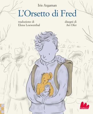 L’orsetto di Fred di Iris Argaman, Gallucci L’orsetto di Fred di Iris Argaman, Gallucci