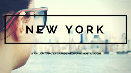 New York con i nostri occhi: 5 posti (assolutamente) da visitare nella Grande Mela New York con i nostri occhi: 5 posti (assolutamente) da visitare nella Grande Mela