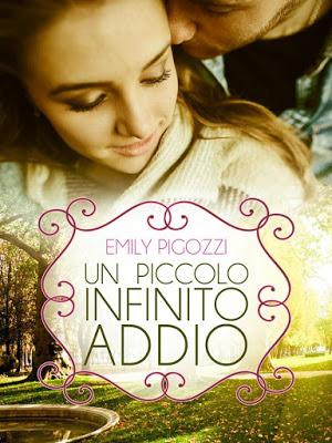 Segnalazione - UN PICCOLO INFINITO ADDIO di Emily Pigozzi Segnalazione - UN PICCOLO INFINITO ADDIO di Emily Pigozzi