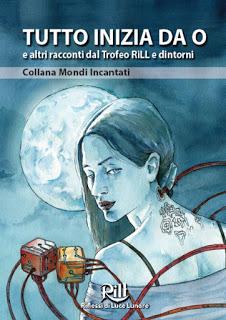 TUTTO INIZIA DA 0 (2016) - Racconti dal XXII Premio RiLL TUTTO INIZIA DA 0 (2016) - Racconti dal XXII Premio RiLL