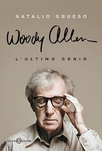 Recensione di Woody Allen. L’ultimo genio di Natalio Grueso Recensione di Woody Allen. L’ultimo genio di Natalio Grueso