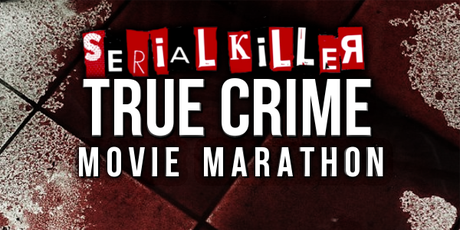 Serial Killer True Crime Movie Marathon Serial Killer True Crime Movie Marathon