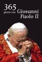 365 giorni con Giovanni Paolo II a cura di Aldino Cazzago (Edizioni San Paolo)