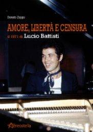 Chi va con lo Zoppo... legge AMORE, LIBERTA' E CENSURA: IL 1971 DI LUCIO BATTISTI (Aereostella)