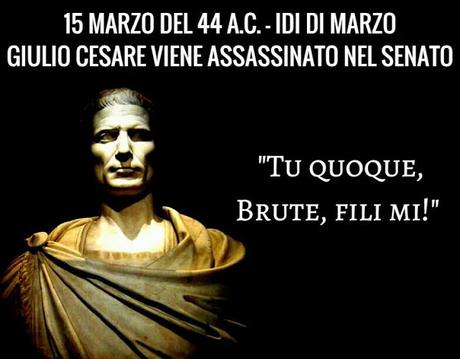 15 Marzo 44 a.C. - Le Idi di Marzo
Giulio Cesare veniva assassinato nel Senato 15 Marzo 44 a.C. - Le Idi di Marzo
Giulio Cesare veniva assassinato nel Senato