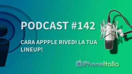 Cara Apple rivedi la tua lineup! – iPhoneItalia Podcast #142 Cara Apple rivedi la tua lineup! – iPhoneItalia Podcast #142