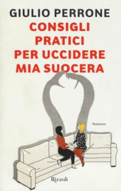 Recensione: “Consigli pratici per uccidere mia suocera” di Giulio Perrone Recensione: “Consigli pratici per uccidere mia suocera” di Giulio Perrone