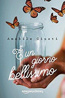 Anteprima: ‘È un giorno bellissimo’ di Amabile Giusti Anteprima: ‘È un giorno bellissimo’ di Amabile Giusti