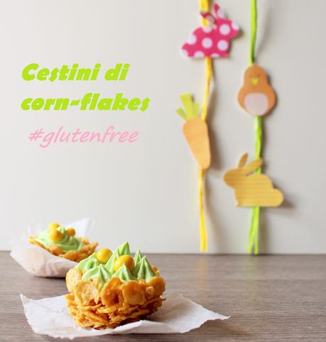 Cestini pasquali con corn flakes senza glutine Cestini pasquali con corn flakes senza glutine