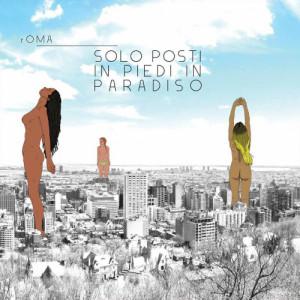 rOMA – Solo Posti In Piedi In Paradiso rOMA – Solo Posti In Piedi In Paradiso