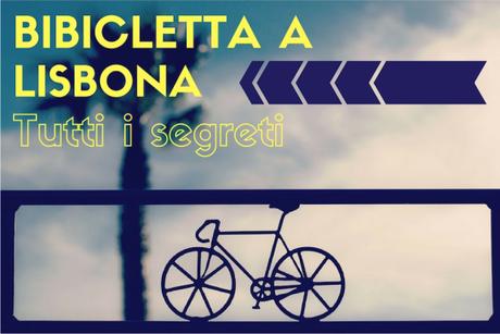 bicicletta lisbona piste ciclabili Girare a Lisbona in bicicletta si può?