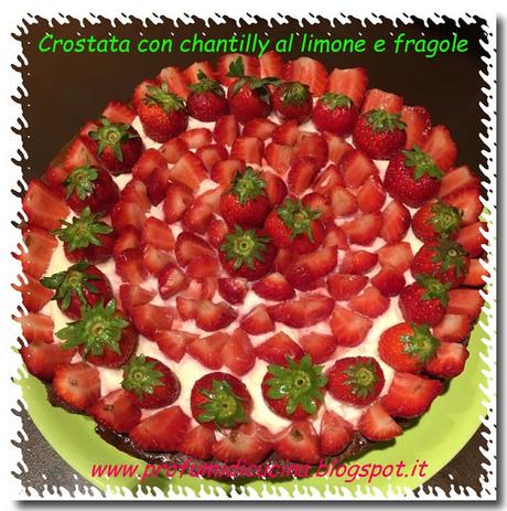 Crostata con chantilly al limone e fragole Crostata con chantilly al limone e fragole