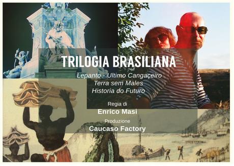 La Trilogia Brasiliana di Enrico Masi al cinema grazie al supporto di Fuori Norma coordinato da Adriano Aprà La Trilogia Brasiliana di Enrico Masi al cinema grazie al supporto di Fuori Norma coordinato da Adriano Aprà