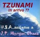 Potrebbe essere uno TZUNAMI senza precedenti. Potrebbe essere uno TZUNAMI senza precedenti.