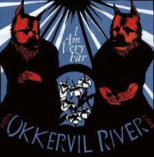 OKKERVIL RIVER - I am very far