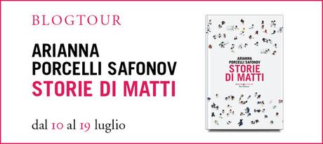 Blogtour : Storie di Matti di Arianna Porcelli Safonov Blogtour : Storie di Matti di Arianna Porcelli Safonov