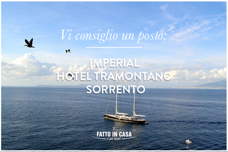 Vi consiglio un posto: Imperial Hotel Tramontano Sorrento Vi consiglio un posto: Imperial Hotel Tramontano Sorrento