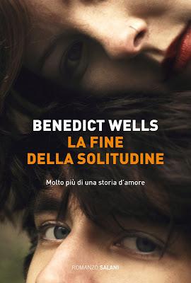 Segnalazione - LA FINE DELLA SOLITUDINE di Benedict Wells Segnalazione - LA FINE DELLA SOLITUDINE di Benedict Wells