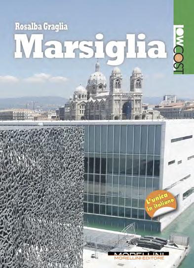 “Marsiglia” di Rosalba Graglia, la prima guida in italiano della città francese “Marsiglia” di Rosalba Graglia, la prima guida in italiano della città francese