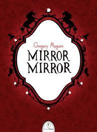 Mirror mirror di Gregory Maguire