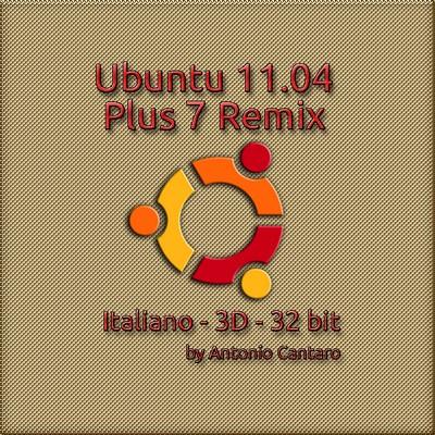 Rilasciato Ubuntu 11.04 Plus-7 Remix