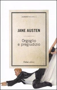 Orgoglio e pregiudizio di Jane Austen (Dalai editore)