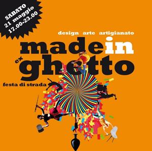 MADEinEXGHETTO2011 // Design, arte, cucina e musica? ..YES!  21/05 Festa di strada nell' ex ghetto!