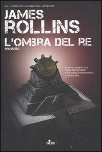 Il libro del giorno: L'ombra del Re di James Rollins (Nord)