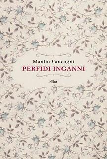 Perfidi inganni, di Manlio Cancogni (Elliot). Intervento di Nunzio Festa Perfidi inganni, di Manlio Cancogni (Elliot). Intervento di Nunzio Festa