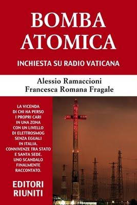 Come una bomba atomica - L'inchiesta sui danni da radiazioni elettromagnetiche causati dai ripetitori di Radio Vaticana