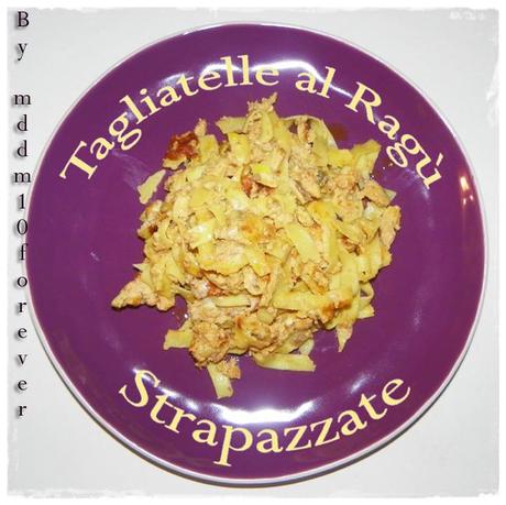 TAGLIATELLE AL RAGù STRAPAZZATE TAGLIATELLE AL RAGù STRAPAZZATE