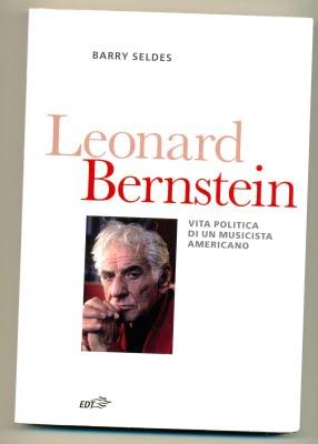 Barry Seldes, Leonard Bernestein Vita politica di un musicista americano, EDT, 2011 Barry Seldes, Leonard Bernestein Vita politica di un musicista americano, EDT, 2011