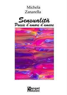 Sensualità...Poesie d'amore da amare di Michela Zanarella