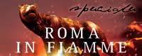 Speciale: Roma in fiamme