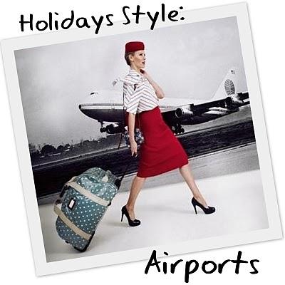 Holiday Style: Airports