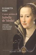 Spazio novità: L'onore perduto di Isabella de' Medici di Elisabetta Mori