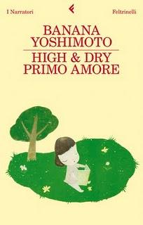 Il libro del giorno: High & Dry. Primo amore di Banana Yoshimoto (Feltrinelli)