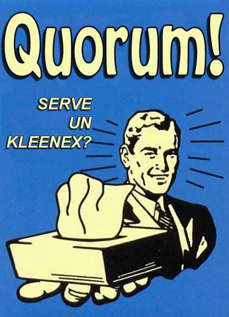 QUORUM RAGGIUNTO! - è il momento dei kleenex QUORUM RAGGIUNTO! - è il momento dei kleenex
