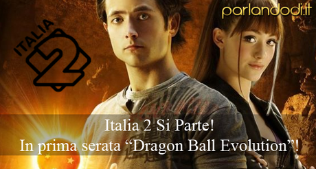 Italia 2 si Parte! Dal 4 Luglio con la prima di “Dragon Ball Evolution”. Ritorna il Wrestling e Naruto in prima Serata!