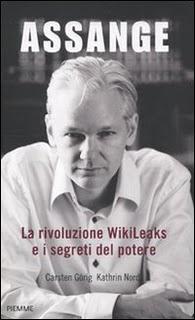 Assange. La rivoluzione WikiLeaks e i segreti del potere di Carsten Görig e Kathrin Nord (Piemme)