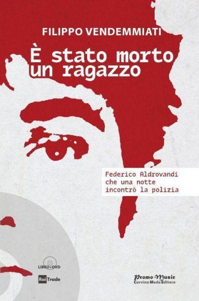 È Stato Morto Un Ragazzo. Federico Aldrovandi Che Una Notte Incontrò La Polizia