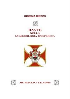 Dante nella numerologia esoterica di Giorgia Riezzo (Arcadia Lecce edizioni Ebooks)