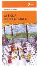 la figlia dell'oca bianca “La figlia dell’oca bianca” di Antonella Cristofani – Sovera editore – 2007