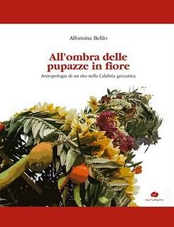 All'ombra delle pupazze in fiore. Antropologia di un rito nella Calabria grecanica, di Alfonsina Bellio (Kurumuny)