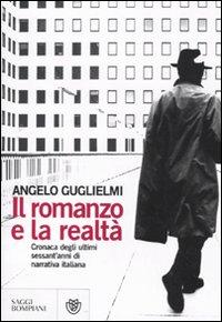 Il libro del giorno: Il romanzo e la realtà di Angelo Guglielmi (Bompiani)