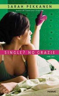 Il libro del giorno:  Single? No grazie di Sarah Pekkanen (Piemme)