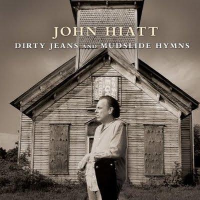 John Hiatt > Dirty Jeans And Mudslide Hymns
