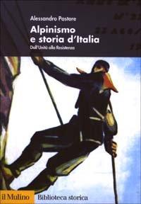 Alessandro Pastore, Alpinismo e storia d’Italia. Dall’Unità alla Resistenza, Il Mulino, Bologna 2003, pp.284.